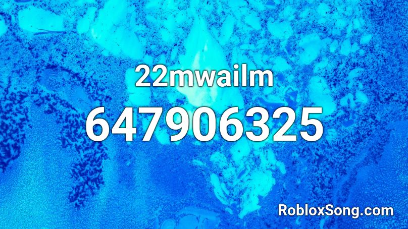 22mwailm Roblox ID