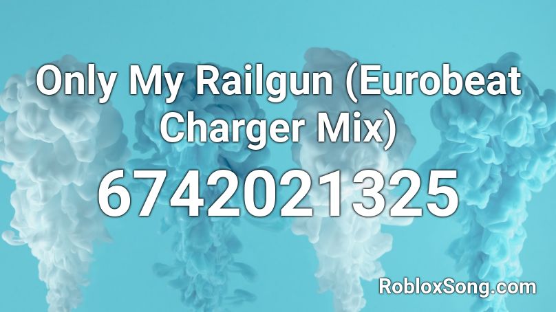 Only My Railgun (Eurobeat Charger Mix) Roblox ID