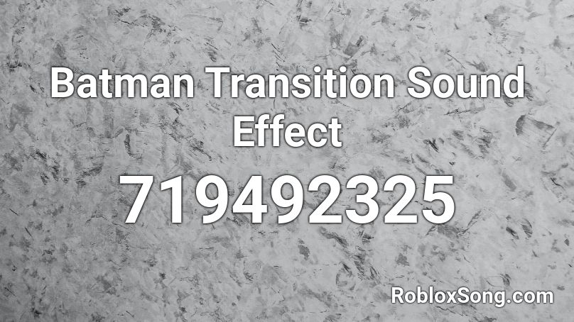 Batman Transition Sound Effect Roblox ID