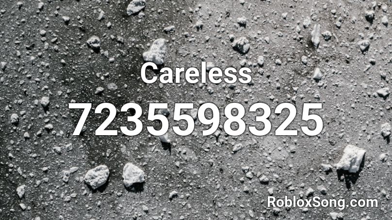 Careless Roblox ID