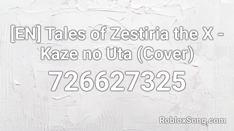 [EN] Tales of Zestiria the X - Kaze no Uta (Cover) Roblox ID