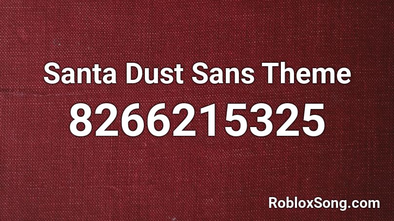 Santa Dust Sans Theme Roblox ID