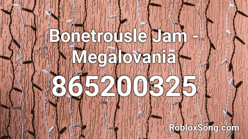 Bonetrousle Jam - Megalovania Roblox ID