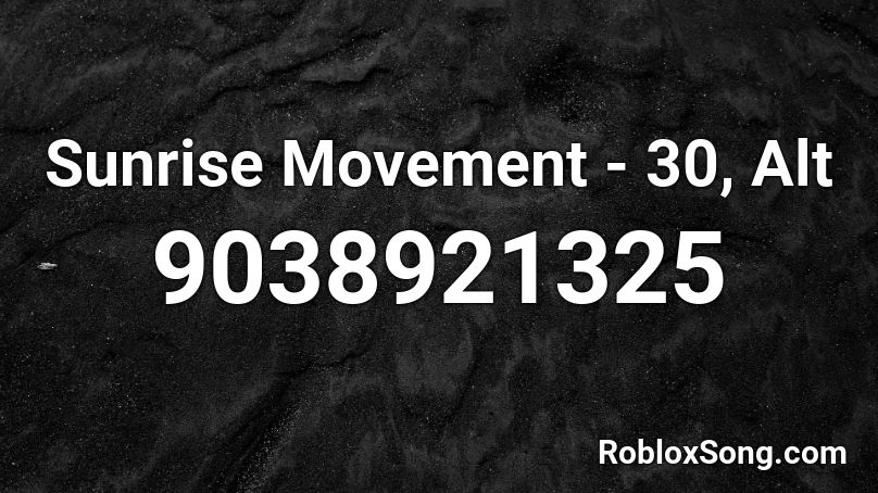 Sunrise Movement - 30, Alt Roblox ID