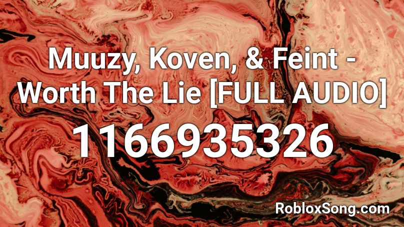Muuzy, Koven, & Feint - Worth The Lie [FULL AUDIO] Roblox ID
