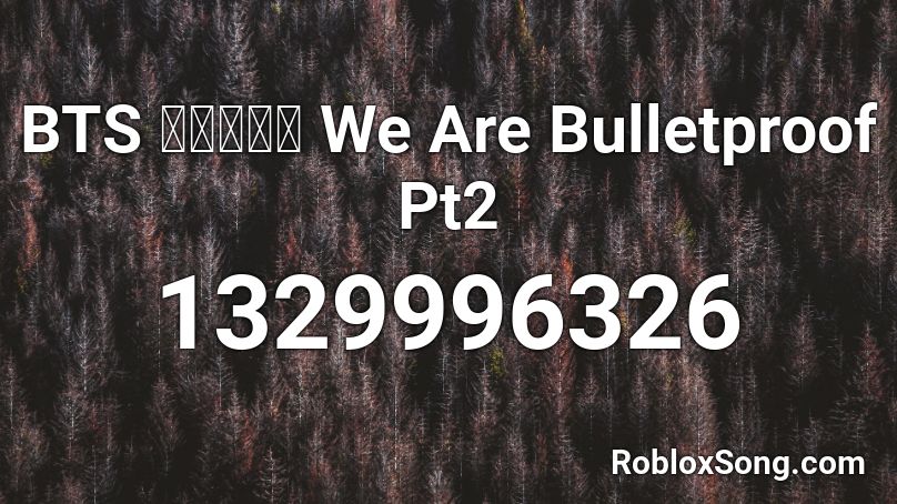 BTS 방탄소년단 We Are Bulletproof Pt2 Roblox ID