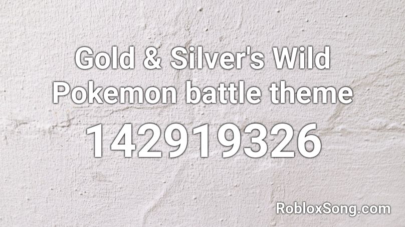 Gold Silver S Wild Pokemon Battle Theme Roblox Id Roblox Music Codes - roblox song id battle music