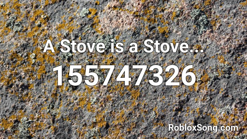 A Stove is a Stove... Roblox ID