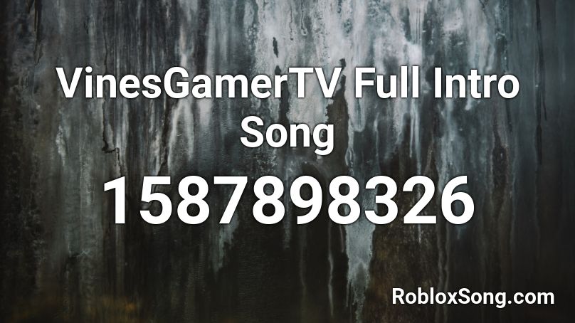 VinesGamerTV Full Intro Song Roblox ID