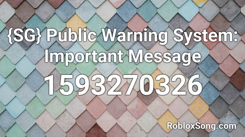{SG} Public Warning System: Important Message Roblox ID