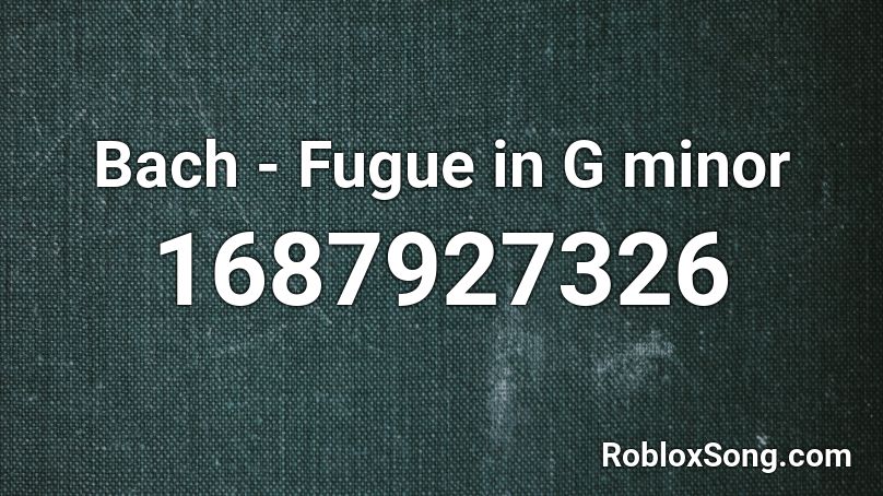Bach - Fugue in G minor Roblox ID