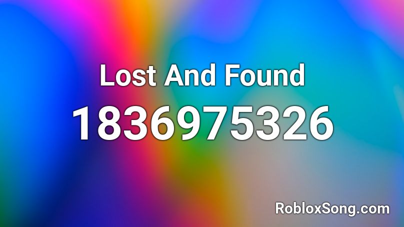 Lost And Found Roblox ID