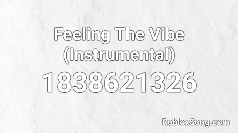 Feeling The Vibe (Instrumental) Roblox ID