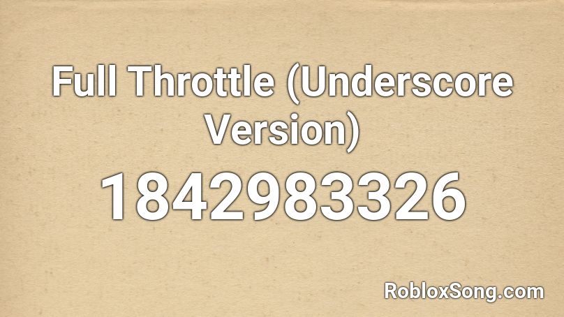 Full Throttle (Underscore Version) Roblox ID