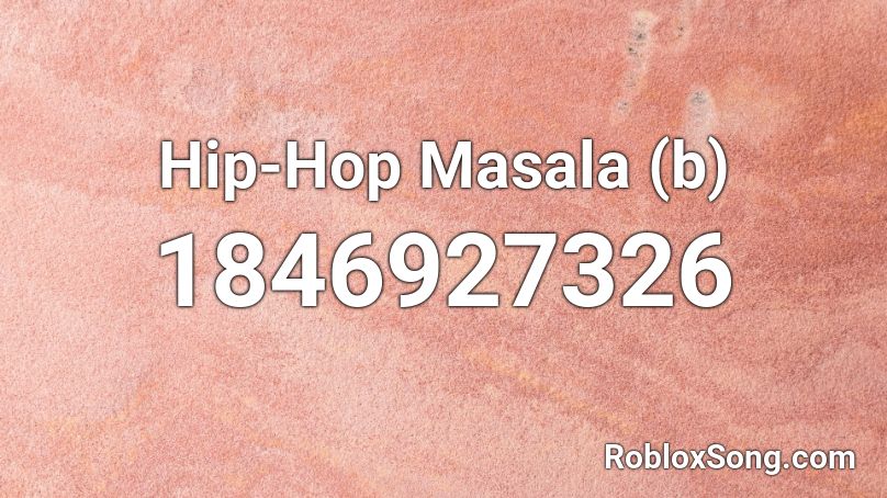 Hip-Hop Masala (b) Roblox ID