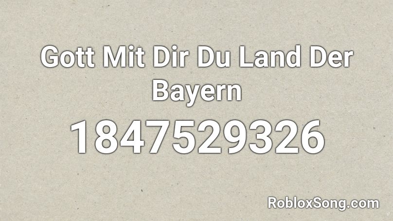 Gott Mit Dir Du Land Der Bayern Roblox ID