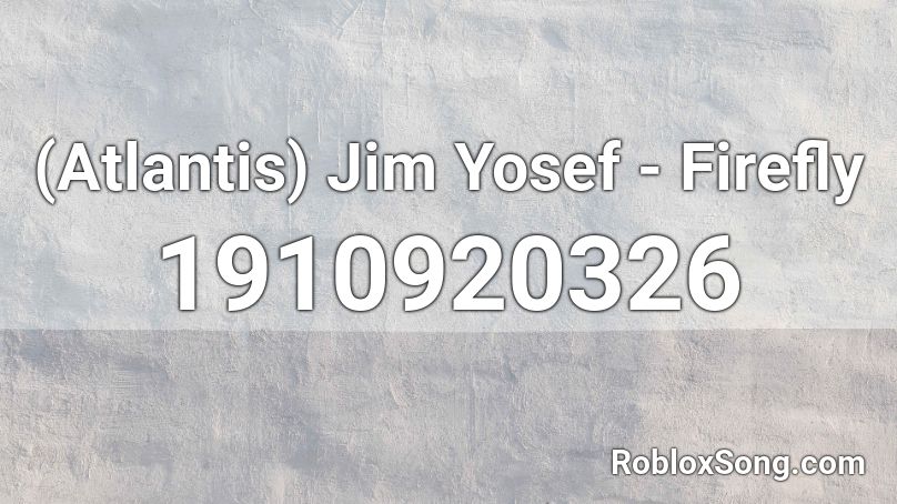 (Atlantis) Jim Yosef - Firefly Roblox ID