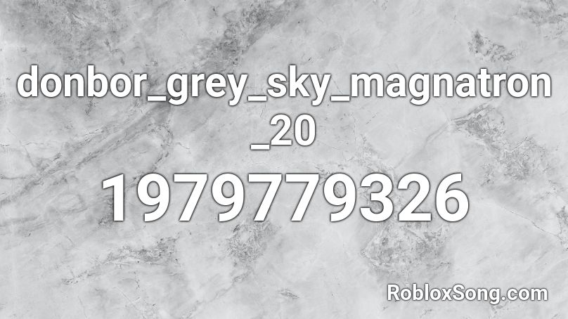 donbor_grey_sky_magnatron_20 Roblox ID