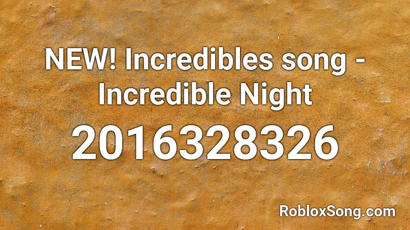 NEW! Incredibles song - Incredible Night Roblox ID