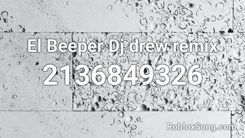El Beeper Dj drew remix Roblox ID