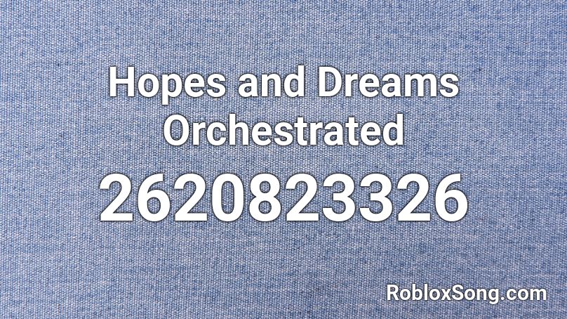 Hopes and Dreams Orchestrated  Roblox ID