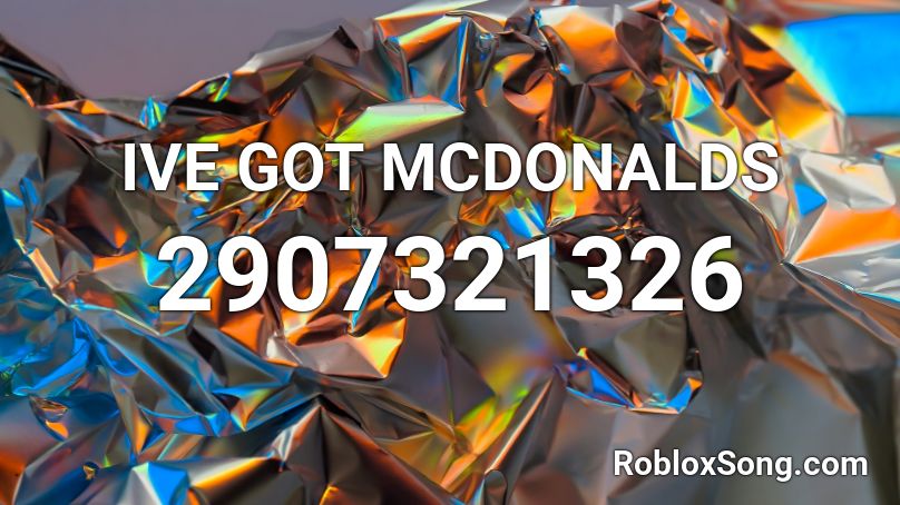 IVE GOT MCDONALDS Roblox ID