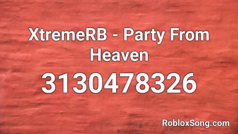XtremeRB - Party From Heaven Roblox ID