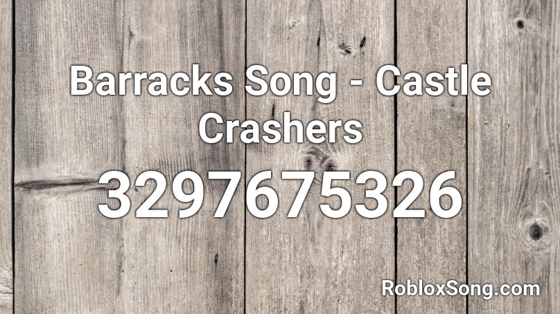 Barracks Song Castle Crashers Roblox Id Roblox Music Codes - castle crashers roblox