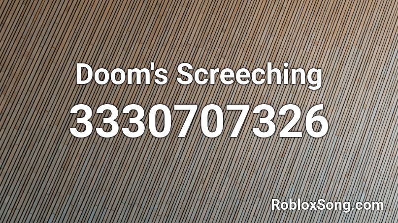 Doom's Screeching Roblox ID
