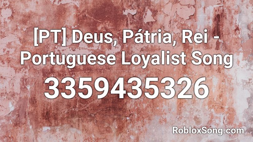 Pt Deus Patria Rei Portuguese Loyalist Song Roblox Id Roblox Music Codes - roblox dolphin head