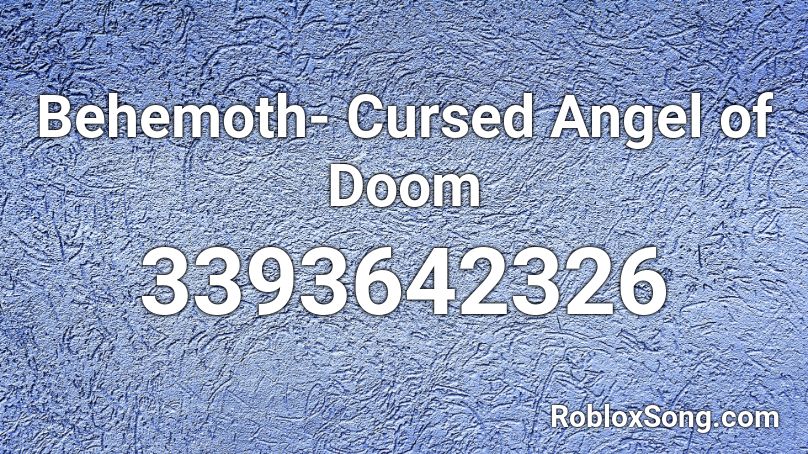 Behemoth- Cursed Angel of Doom  Roblox ID