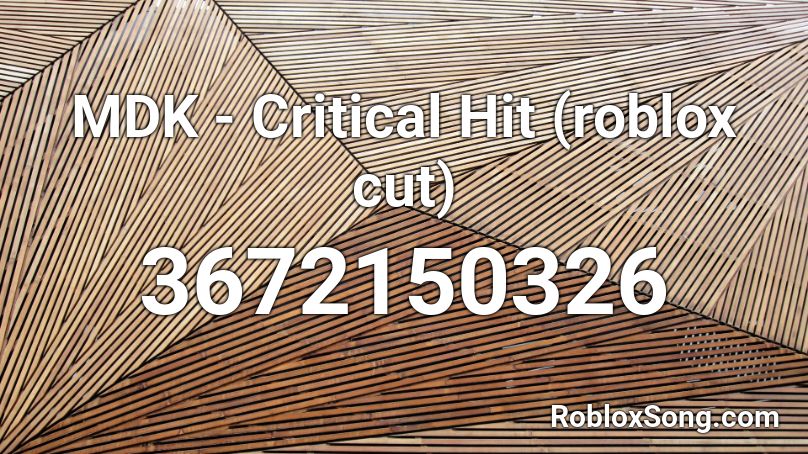MDK - Critical Hit (roblox cut) Roblox ID