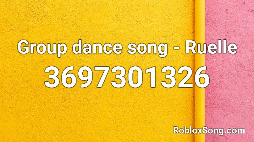 Group dance song - Ruelle Roblox ID