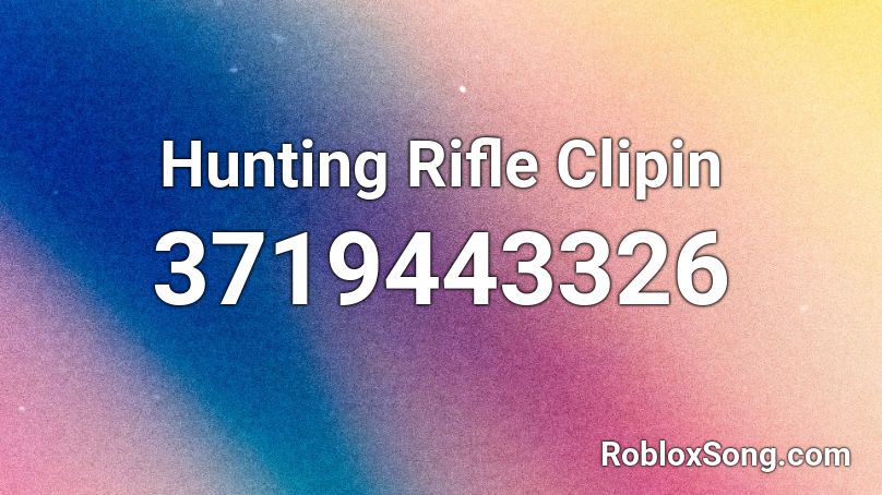 Hunting Rifle Clipin Roblox ID