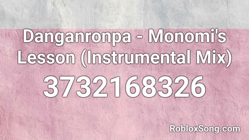 Danganronpa - Monomi's Lesson (Instrumental Mix) Roblox ID