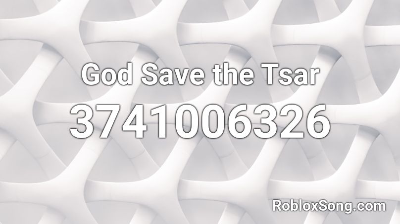 God Save the Tsar Roblox ID
