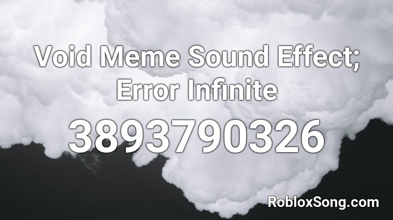 Void Meme Sound Effect; Error Infinite Roblox ID