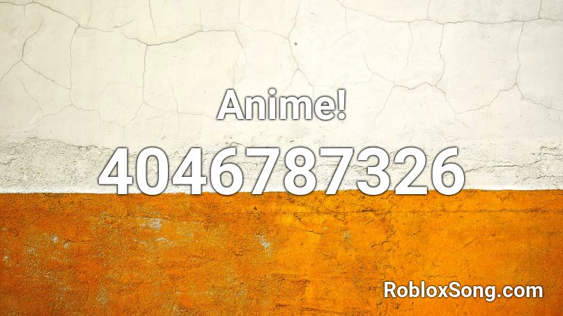 Anime! Roblox ID