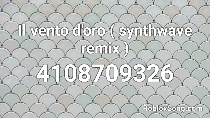 Il vento d'oro ( synthwave remix ) Roblox ID