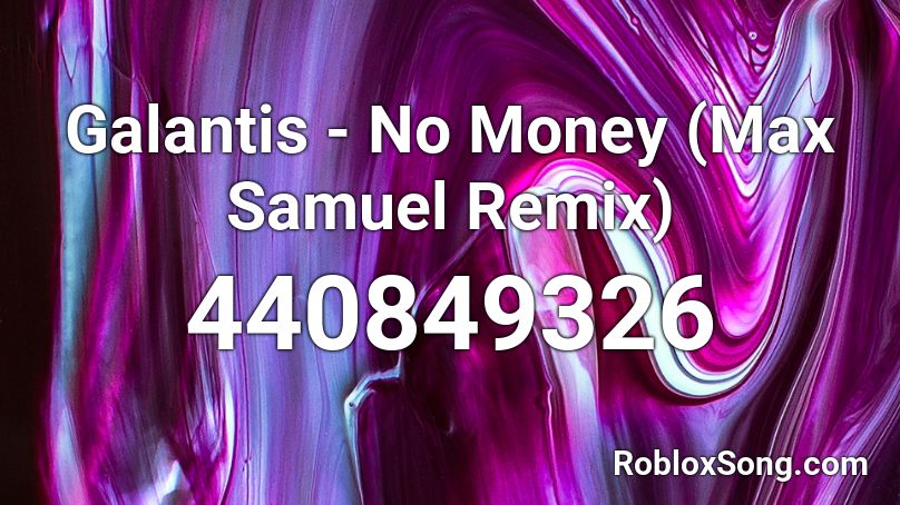 Galantis No Money Max Samuel Remix Roblox Id Roblox Music Codes - roblox black coast trndsttr lucian remix song id