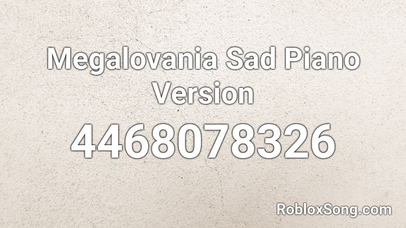 Megalovania Sad Piano Version Roblox ID