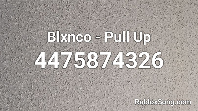 Blxnco - Pull Up Roblox ID