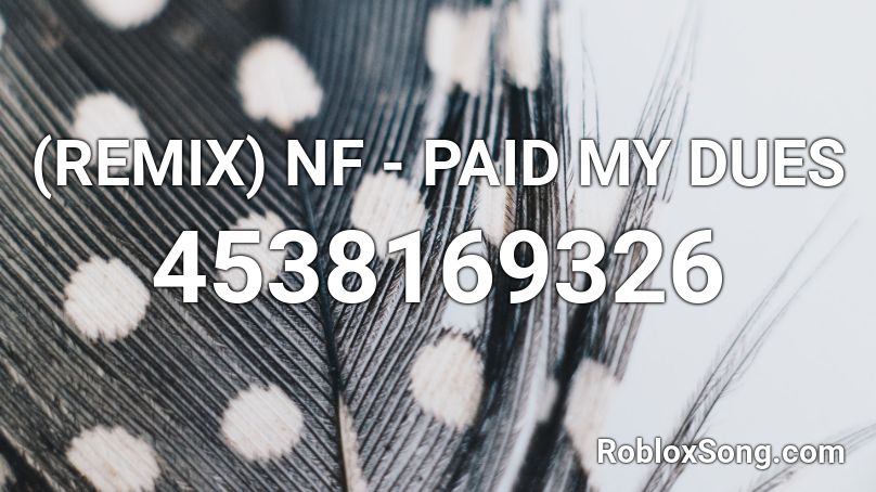 Remix Nf Paid My Dues Roblox Id Roblox Music Codes - time nf roblox id
