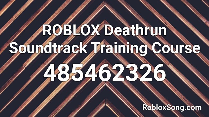 ROBLOX Deathrun Soundtrack Training Course Roblox ID