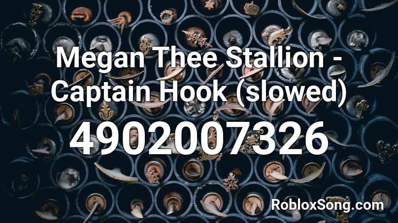 Megan Thee Stallion Captain Hook Slowed Roblox Id Roblox Music Codes - megan thee stallion roblox id codes