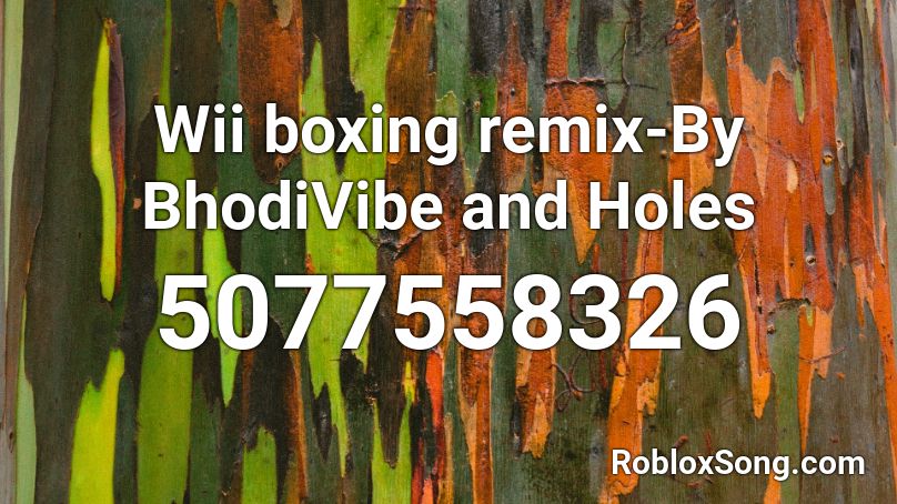 Wii boxing remix-By BhodiVibe and Holes Roblox ID