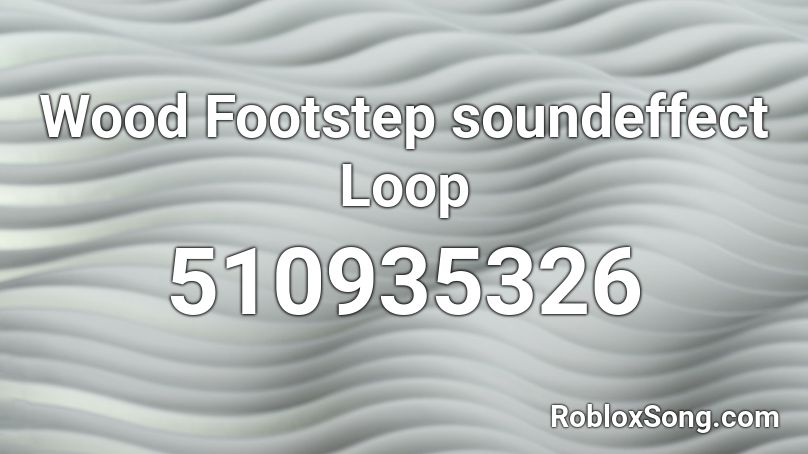 Wood Footstep soundeffect Loop Roblox ID