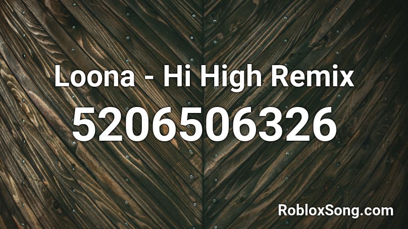 Loona - Hi High Remix Roblox ID