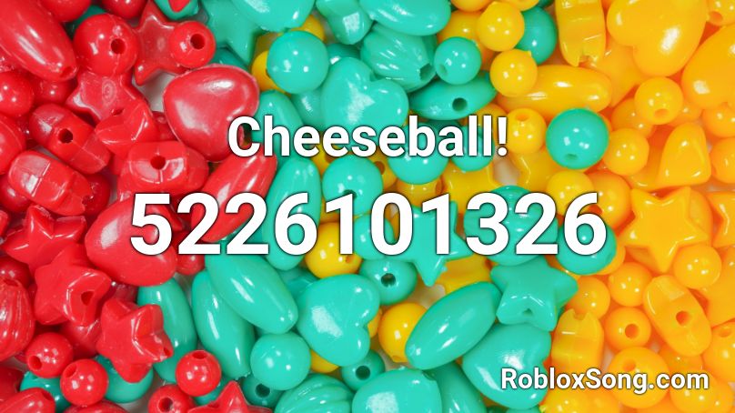 Cheeseball! Roblox ID