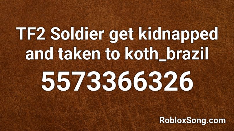 TF2 Soldier get kidnapped and taken to koth_brazil Roblox ID